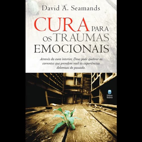 Cura Para os Traumas Emocionais