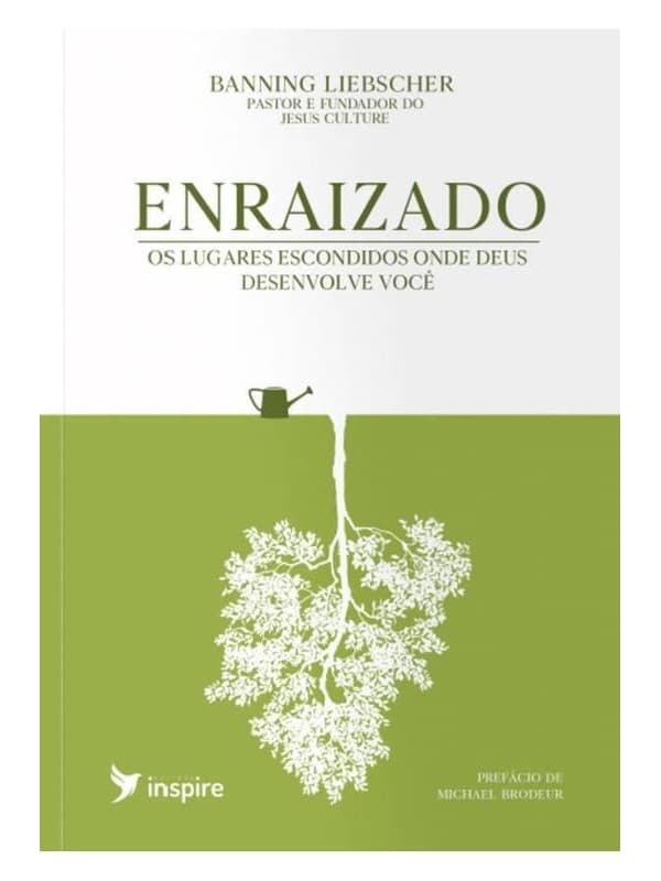 Enraizado, os Lugares Escondidos Onde Deus Desenvolve Você
