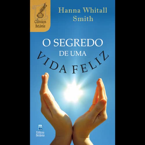 O Segredo de Uma Vida Feliz