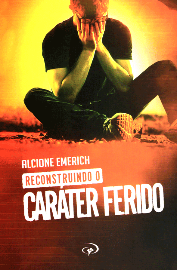 Reconstruindo o Caráter Ferido